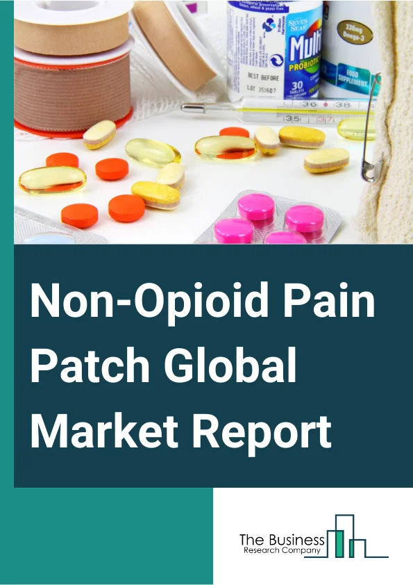 Non-Opioid Pain Patch Global Market Report 2025 – By Patch (Lidocaine Patches, Diclofenac Patches, Capsaicin Patches, Ketoprofen Patches, Other Patches), By Distribution Channel (Hospital Pharmacies, Retail Pharmacies, Other Distribution Channels), By Indication (Musculoskeletal Pain, Neuropathic Pain) – Impact of Tariff and Trade War on Market Size, Growth, Trends, and Forecast 2025–2034
