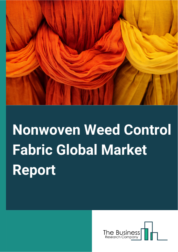 Nonwoven Weed Control Fabric Global Market Report 2025 – By Material (Polypropylene, Polyester, Polyethylene, Other Materials), By Application (Agriculture, Landscaping, Construction, Other Applications), By Sales Channel (Direct Sales, Distributors) – Impact of Tariff and Trade War on Market Size, Growth, Trends, and Forecast 2025–2034