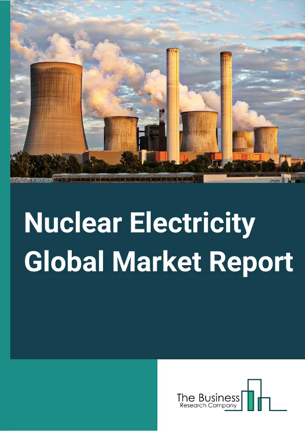 Nuclear Electricity Global Market Report 2024 – By Reactor Type (Pressurized Water Reactors (PWR), Fast Breeder Reactor (FBR), Pressurized Heavy-Water Reactor (PHWR), Boiling Water Reactor (BWR), Light Water Graphite Reactor (LWGR), Gas-Cooled Reactor (GCR)), By Technology (Generation I, Generation II, Generation III, and Generation IV), By End-User (Residential, Commercial, Industrial) – Market Size, Trends, And Global Forecast 2024-2033
