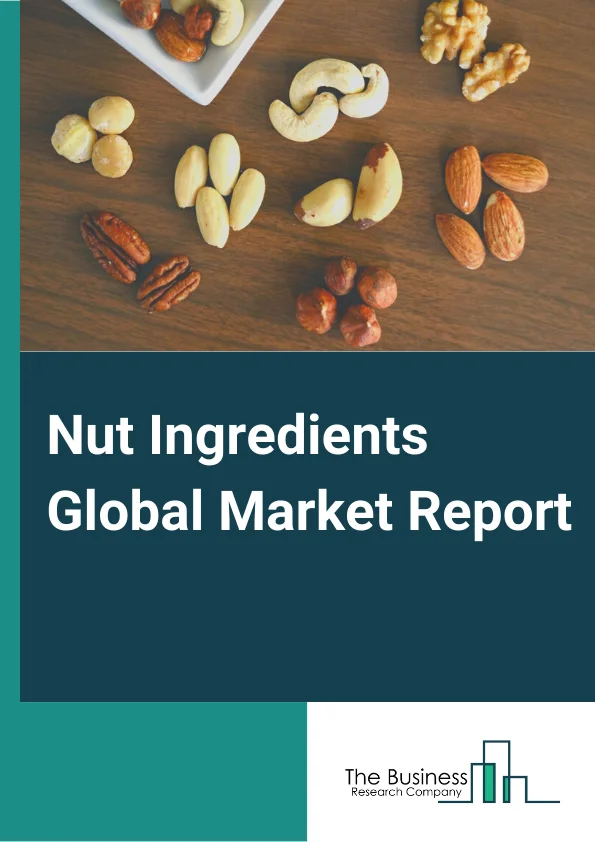 Nut Ingredients Global Market Report 2024 – By Type( Cashews, Walnuts, Almonds, Hazelnuts ), By Form( Roasted, Chopped, Raw, Powdered ), By Application( Snacks And Bars, Confectionary, Baked Products, Dairy Products, Beverages, Other Applications ) – Market Size, Trends, And Global Forecast 2024-2033