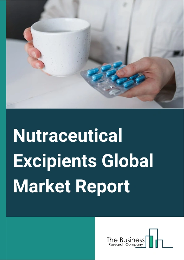 Nutraceutical Excipients Global Market Report 2024 – By Product Type (Fillers And Diluents, Binders, Disintegrants, Coating agent, Flavoring Agents, Lubricants), By Form (Dry, Liquid), By End Use (Protein And Amino Acids, Prebiotics and Probiotics, Vitamins, Other End Uses) – Market Size, Trends, And Global Forecast 2024-2033