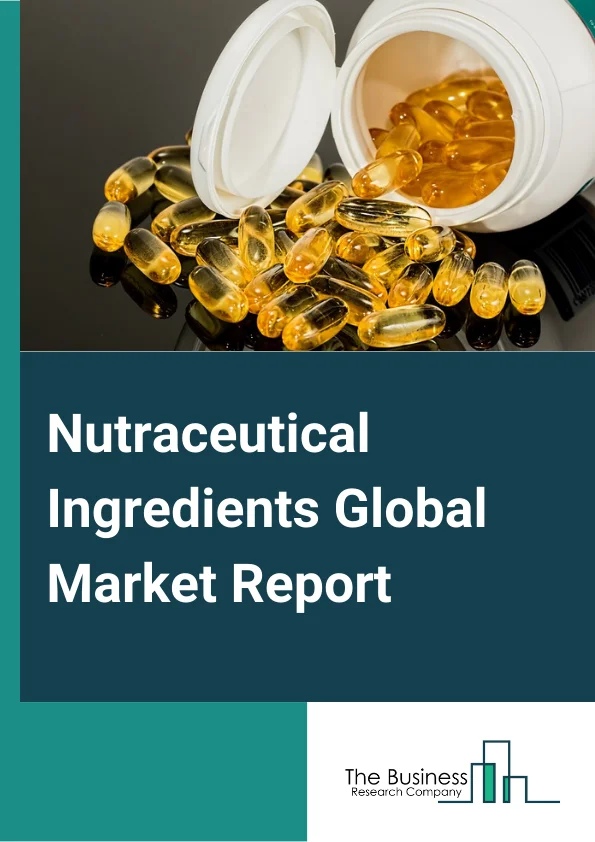 Nutraceutical Ingredients Global Market Report 2025 – By Product Type (Vitamins, Proteins and Amino Acids, Probiotic, Minerals, Omega-3 Fatty Acids, Fibers and Specialty Carbohydrates, Prebiotic, Phytochemical and Plant Extracts, Other Product Types ), By Health Benefits (Cognitive Health, Gut Health, Heart Health, Bone Health, Immunity, Nutrition, Weigh Management, Other Health Benefits), By Form (Dry, liquid), By Application (Food, Beverages, Personal Care, Animal Nutrition, Dietary Supplements) – Market Size, Trends, And Global Forecast 2025-2034