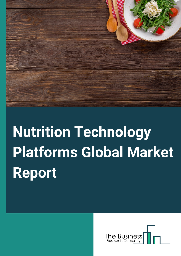 Nutrition Technology Platforms Global Market Report 2025 – By Product Type (Active Measurement, Standard Measurement), By Application (Standard Supplements, Disease-Based), By End-User (Direct-To-consumer, Wellness And f...