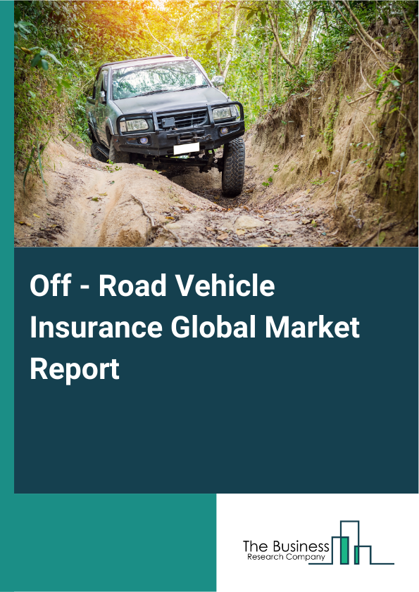 Global Off - Road Vehicle Insurance Market Report 2025