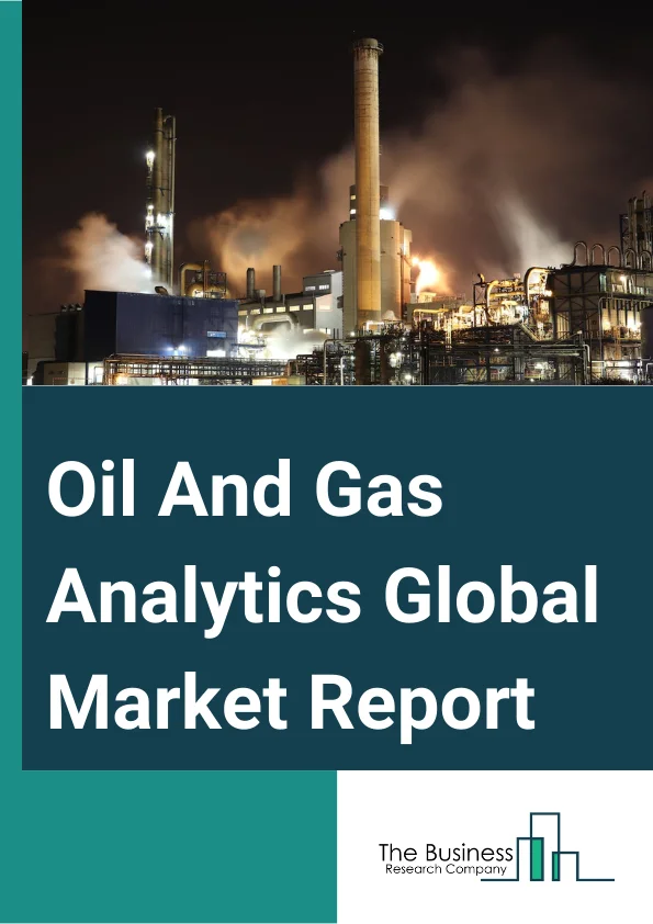 Oil And Gas Analytics Global Market Report 2025 – By Offering (Hardware, Software, Service), By Deployment Type (On-Premises, Hosted), By User Type (Large Enterprises, Small And Medium Businesses), By Application (Upstream, Midstream, Downstream) – Impact of Tariff and Trade War on Market Size, Growth, Trends, and Forecast 2025–2034