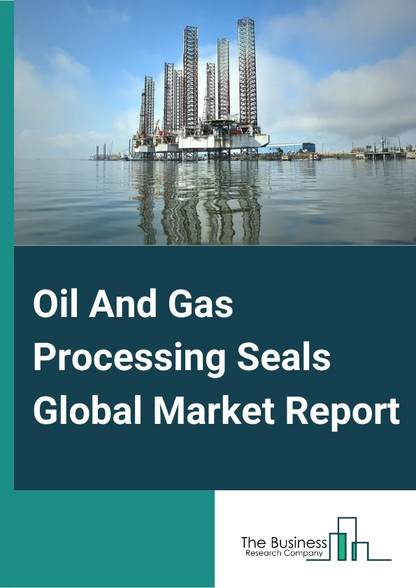 Oil & Gas Processing Seals Global Market Report 2025 – By Type (Single Seal, Double Seal), By Material (Metals, Elastomer, Face Materials, Other Materials), By Application (Upstream, Midstream, Downstream) – Market Size, Trends, And Global Forecast 2025-2034