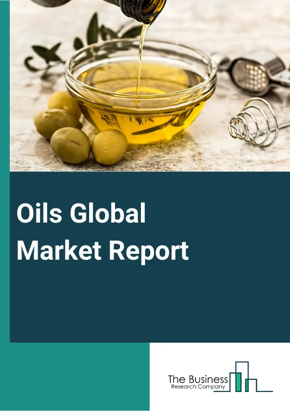 Oils Global Market Report 2025 – By Oil Type (Palm Oil, Soybean Oil, Canola Oil, Sunflower Oil, Other Oil Types), By Form (Liquid, Solid), By Source (Fruits And Vegetables, Herbs And Spices, Flowers), By Method Of Extraction (Distillation, Carbon Dioxide Extraction, Cold Press Extraction), By Application (Food Industry, Biofuels, Other Applications) – Impact of Tariff and Trade War on Market Size, Growth, Trends, and Forecast 2025–2034