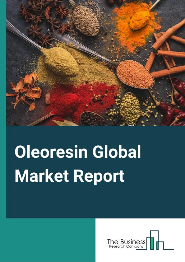 Oleoresin Global Market Report 2025 – By Product (Paprika, Black Pepper, Capsicum, Turmeric, Ginger, Garlic, Onion, Seed Spice, Herbs, Other Products), By Raw Material (Leaves, Seeds, Flowers, Roots, Berries, Other Raw M...