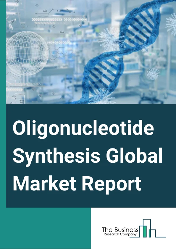 Oligonucleotide Synthesis Global Market Report 2024 – By Type (Custom Oligos, Predesigned Oligos), By Product Type (Oligonucleotides, Reagents, Equipment, Services, Purification, Modification), By Application (Therapeutic Applications, Research Applications, Diagnostic Applications) – Market Size, Trends, And Global Forecast 2024-2033