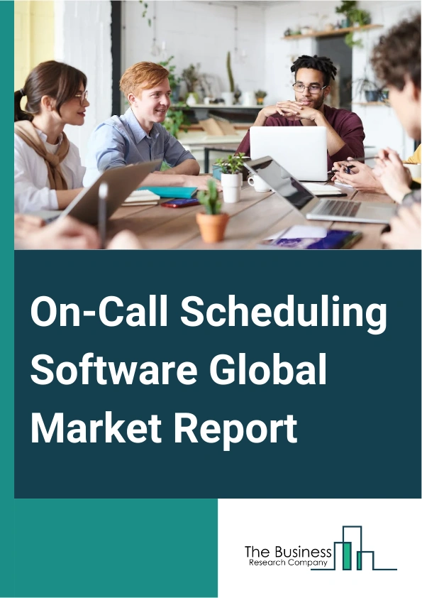 On-Call Scheduling Software Global Market Report 2025 – By Component (Solutions, Services), By Deployment (Cloud-Based, On-Premise), By Application (Business, Medical, Others Applications) – Impact of Tariff and Trade Wa...