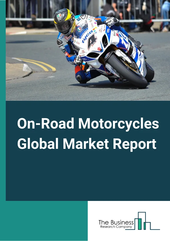 On-Road Motorcycles Global Market Report 2025 – By Type (Sports Bikes, Cruiser Motorcycles, Touring Motorcycles, Standard Motorcycles), By Application (Personal, Commercial), By End User (Offline, Online) – Market Size, Trends, And Global Forecast 2025-2034