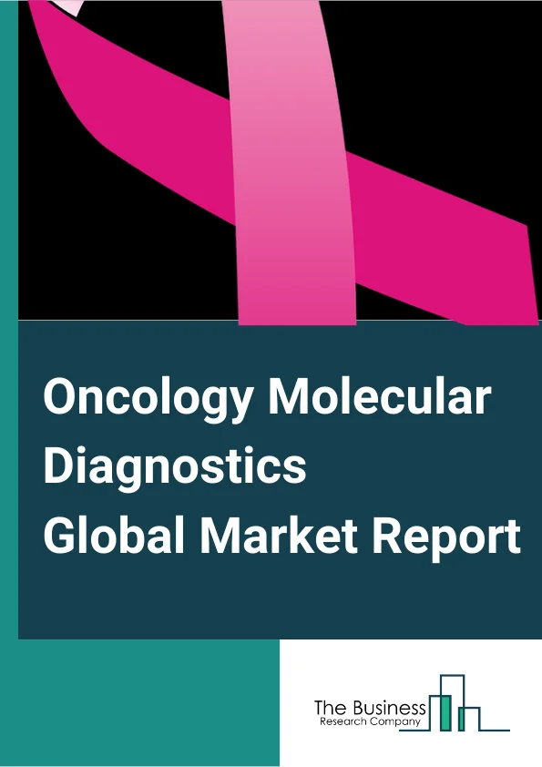 Oncology Molecular Diagnostics Global Market Report 2024 – By Product (Instruments, Reagents, Other Products), By Technology (Polymerase Chain Reaction (PCR), In-situ Hybridization (ISH), Isothermic Nucleic Acid Amplification Technology (INNAT), Chips & Microarrays, Sequencing, Mass Spectroscopy, Transcription Mediated Amplification (TMA), Other Technologies), By End User (Hospitals, Diagnostic Centers, Academic & Research Institutes, Other End Users) – Market Size, Trends, And Global Forecast 2024-2033