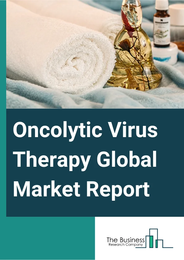 Oncolytic Virus Therapy Global Market Report 2025 – By Therapy Type (HSV-Based Oncolytic Virus Therapy, Adenovirus-Based Oncolytic Virus Therapy, Reovirus, Poxviruses, NDV (Newcastle Disease Virus), Other Therapy Types), By Virus Type (Genetically Engineered Oncolytic Viruses, Oncolytic Wild-Type Viruses), By Application (Breast Cancer, Lung Cancer, Prostate Cancer, Melanoma, Brain Tumor, Blood Cancer), By End-User (Hospitals, Specialty Clinics, Cancer Research Institutes) – Impact of Tariff and Trade War on Market Size, Growth, Trends, and Forecast 2025–2034