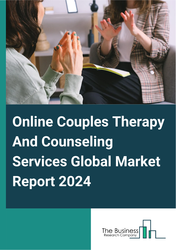 Online Couples Therapy And Counseling Services Global Market Report 2025 – By Type (Accepts Insurance, No-accepts Insurance), By Mode (Telephone, E-mail, Video Chat), By Application (Consider Marriage, Strengthen Marriage, Divorce, Other Applications) – Impact of Tariff and Trade War on Market Size, Growth, Trends, and Forecast 2025–2034