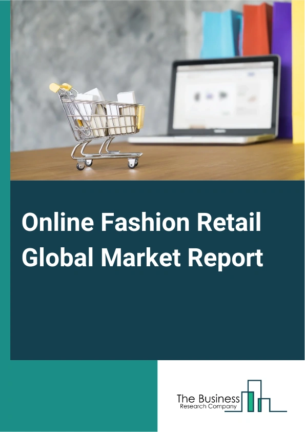 Global Online Fashion Retail Market Report 2025