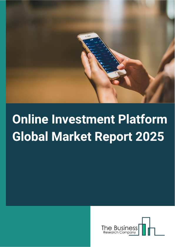 Global Online Investment Platform Market Report 2025