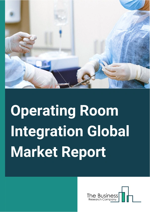 Operating Room Integration Global Market Report 2024 – By Component (Software, Services), By Device Type (Audio Video Management System, Display System), By Application (General Surgery, Orthopedic Surgery, Cardiovascular Surgery, Neurosurgery), By End-use (Hospitals, Ambulatory Surgical Centers) – Market Size, Trends, And Global Forecast 2024-2033