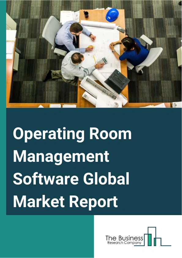 Operating Room Management Software Global Market Report 2025 – By Solution (Anesthesia Information Management, Data Management And Communication, Operating Room Scheduling Management, Operating Room Supply Management, Performance Management, Other Solutions), By Deployment (Cloud And Web Based, On-Premises), By End-Use (Hospitals, Ambulatory Surgical Centers (ASCs), Other End-Uses) – Impact of Tariff and Trade War on Market Size, Growth, Trends, and Forecast 2025–2034