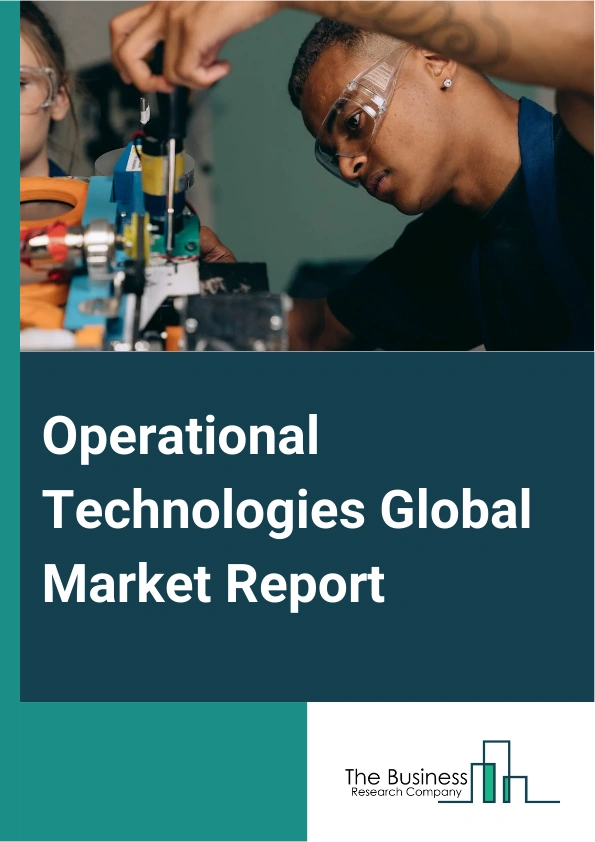 Operational Technologies Global Market Report 2025 – By Component (Control Systems, Field Devices), By Technology (Wired, Wireless), By Vertical (Oil And Gas, Food And Beverages, Energy And Power, Automotive, Other Verticals) – Market Size, Trends, And Global Forecast 2025-2034