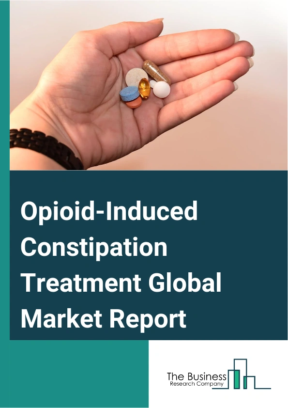 Opioid-Induced Constipation Treatment Global Market Report 2025 – By Drug Class (Laxatives, Peripherally Acting µ-opioid Receptor Antagonists, Serotonin Receptor Agonists, Prostaglandin), By Type (Oral, Parenteral), By D...
