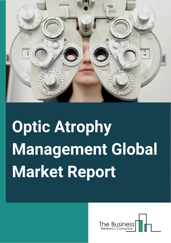Optic Atrophy Management Global Market Report 2025 – By Drug Type (Disulfiram, Amebicides, Ethambutol, Isoniazid, Chloramphenicol, Vincristine, Ciclosporin, Cimetidine), By Route Of Administration (Oral, Injectable), By ...