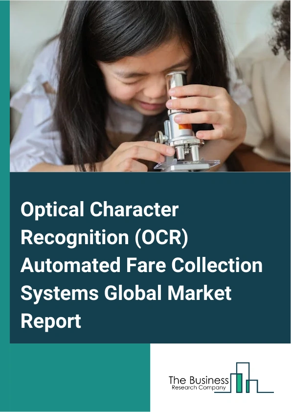 Global Optical Character Recognition (OCR) Automated Fare Collection Systems Market Report 2025
