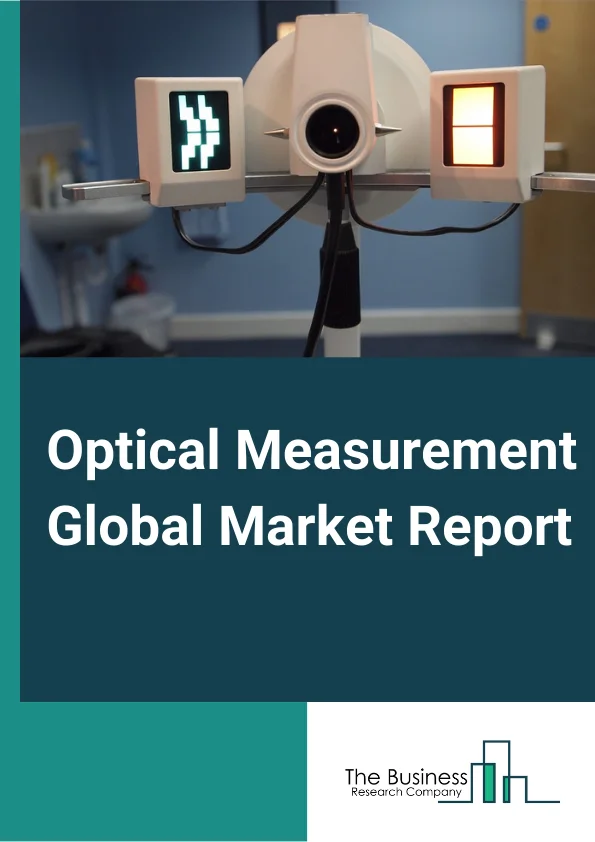 Optical Measurement Global Market Report 2025 – By Offering (Hardware, Software, Services), By Component (Autocollimators, Measuring Microscopes, Profile Projectors, Optical Digitizers and Scanners, Coordinate Measuring Machines (CMMs), Video Measuring Machines), By End-User (Automotive, Aerospace & Defense, Energy and Power, Electronics Manufacturing, Industrial, Medical, Other End Users) – Market Size, Trends, And Global Forecast 2025-2034