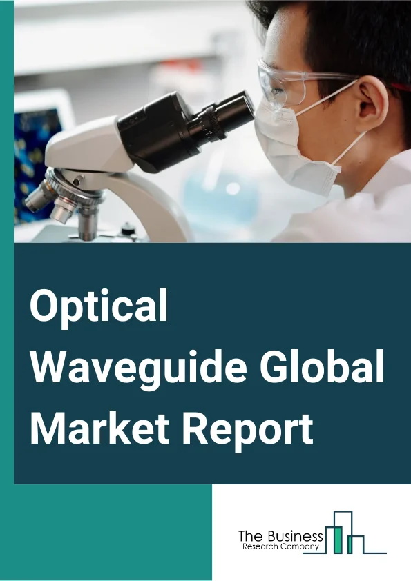 Optical Waveguide Global Market Report 2024 – By Type (Planar Waveguide, Channel Waveguide), By Material (Glass, Polymer, Semiconductor), By Interconnect Level (Metro And Long-Haul Optical Interconnect, Board-To-Board And Rack-Level Optical Interconnect, Chip-And Board-Level Optical Interconnect), By End-User (Telecommunication, Data Center And High Performance Computing, Medical, Metrology, Aerospace & Defense, Consumer Electronics, Industrial, Other End-Users) – Market Size, Trends, And Global Forecast 2024-2033