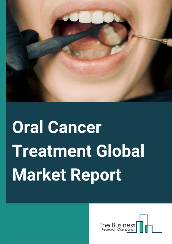 Oral Cancer Treatment Global Market Report 2024 – By Type (Oral Squamous Cell Carcinoma, Oral Verrucous Carcinoma, Mucoepidermoid Carcinoma, Oral Cavity Lymphomas), By Therapy Type (Chemotherapy, Radiation Therapy, Biological Therapy), By Route of Administration (Oral, Injectable, Other Routes Of Administration), By End User (Hospitals, Homecare, Specialty Clinics, Other End Users) – Market Size, Trends, And Global Forecast 2024-2033