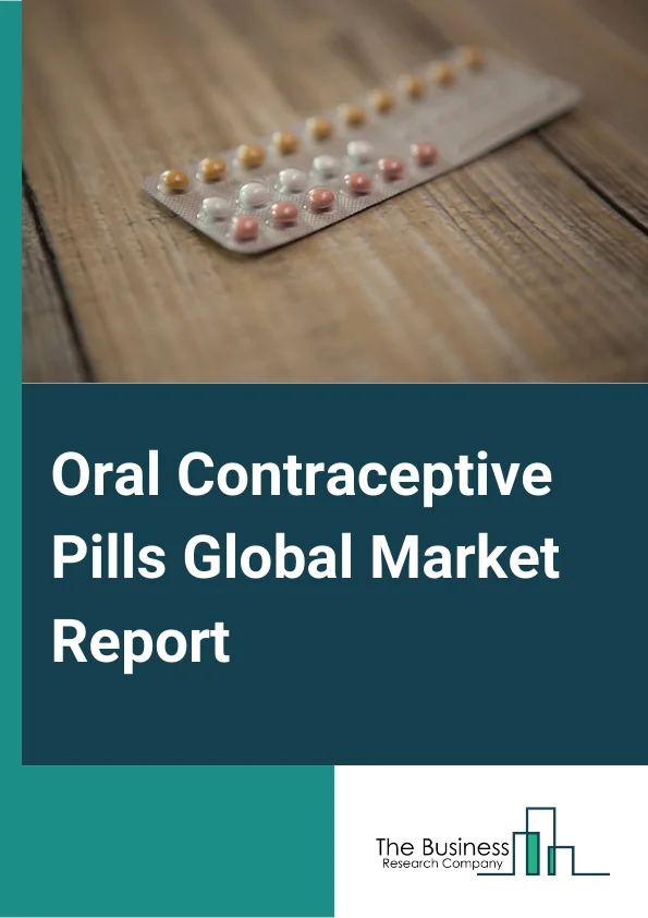 Oral Contraceptive Pills Global Market Report 2024 – By Type (Combination, Progestin Only, Other Types), By Category (Generic, Branded), By Distribution Channel (Hospital Pharmacy, Retail Pharmacy, Clinics, Online Channel, Public Channel And NGO, Other Distribution Channels) – Market Size, Trends, And Global Forecast 2024-2033