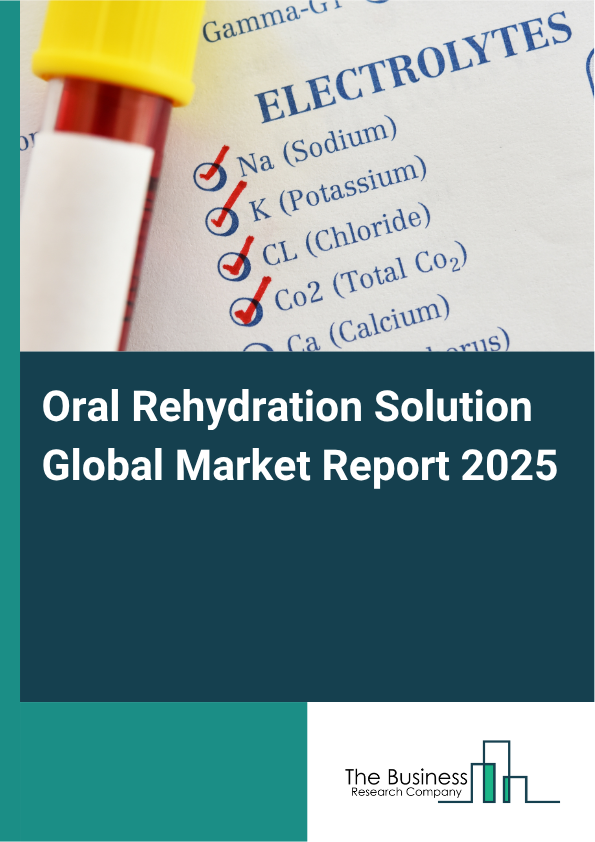 Oral Rehydration Solution Market Global Report 2026 Market Report Infographic Image