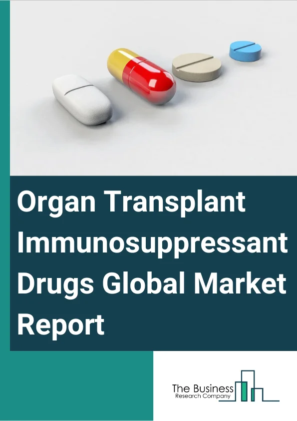 Organ Transplant Immunosuppressant Drugs Global Market Report 2024 – By Drug Class (Calcineurin Inhibitors, Antiproliferative Agents, mTOR Inhibitor, Steroids, Others Drug Classes), By Transplant Type (Heart, Kidney, Liver, Lung, Pancreas, Other Transplant Types), By Distribution Channel (Hospital Pharmacies, Retail Pharmacies, Online Pharmacies) – Market Size, Trends, And Global Forecast 2024-2033