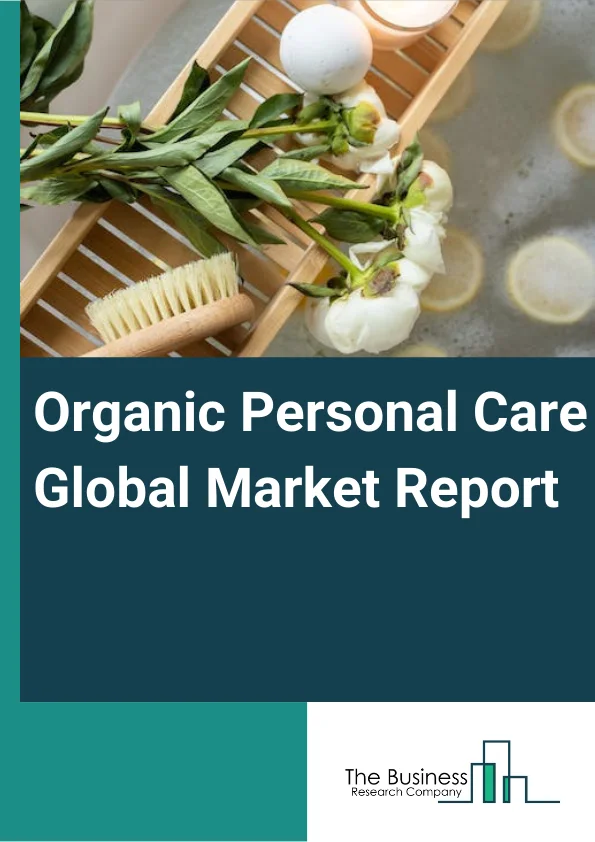 Organic Personal Care Global Market Report 2024 – By Product (Skin Care, Hair Care, Oral Care, Nail Care, Fragrances, Other Products), By Consumer (Men, Women), By Distribution Channel (Hypermarket or Supermarkets, Specialist Retail Stores, Online Retail Stores, Other Distribution Channels) – Market Size, Trends, And Global Forecast 2024-2033