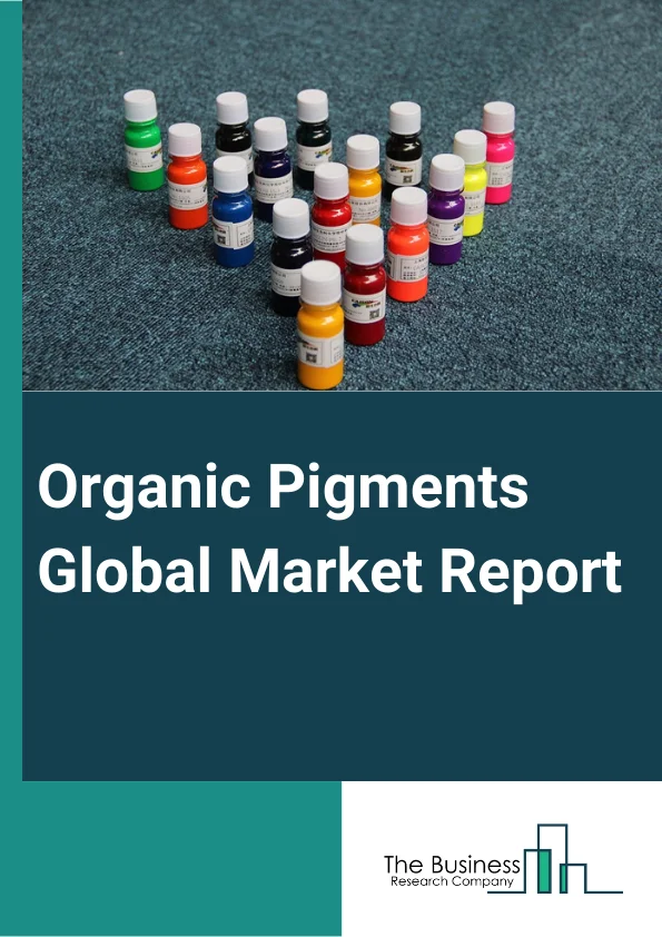 Organic Pigments Global Market Report 2024 – By Type (Azo Pigments, Pthalocyanine Pigments, High Performance Pigments (HPPs), Alizarin, Arylide, Other Types), By Source (Synthetic, Natural), By End-Use (Textile, Paints And Coatings, Automotive, Plastics, Printing Inks, Packaging, Other End-Uses) – Market Size, Trends, And Global Forecast 2024-2033