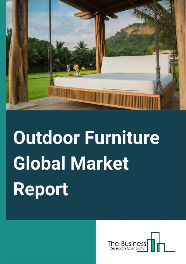 Outdoor Furniture Global Market Report 2025 – By Product (Seating Sets, Loungers, Dining Sets, Chairs, Table, Other Products), By Material Type (Wood, Metal, Plastic, Others Material Types), By End-User (Residential, Com...