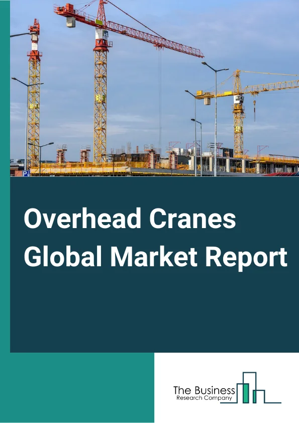 Overhead Cranes Global Market Report 2024 – By Product Type (Bridge Cranes, Gantry Cranes, Monorail Cranes, Jib Cranes), By Type (Single Girder, Double Girder), By Operation Type (Electric, Hydraulic, Hybrid), By End User (Automotive, Metal & Mining, Paper, Utility, Aerospace, Shipyards, Other End Users) – Market Size, Trends, And Global Forecast 2024-2033