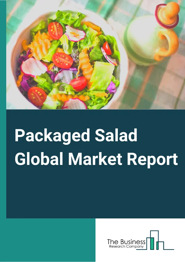 Packaged Salad Global Market Report 2025 – By Type( Packaged Greens, Packaged Kits), By Processing( Organic, Conventional), By Distribution Channel( Online Stores, Offline Stores.) – Market Size, Trends, And Global Forecast 2025-2034