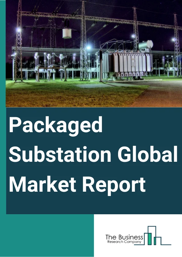 Packaged Substation Global Market Report 2024 – By Type (Indoor Packaged Substation, Outdoor Packaged Substation), By Voltage (High, Medium, Low), By Application (Mining, Power, Oil And Gas, Infrastructure, Other Applications) – Market Size, Trends, And Global Forecast 2024-2033