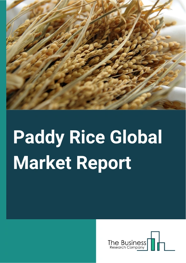 Paddy Rice Global Market Report 2025 – By Type (Indica, Japonica, Javanica, Other Types), By Variety ( Long-Grain Rice, Medium-Grain Rice, Short-Grain Rice), By Nutrition (High Fiber, High Carbohydrates), By Distribution...