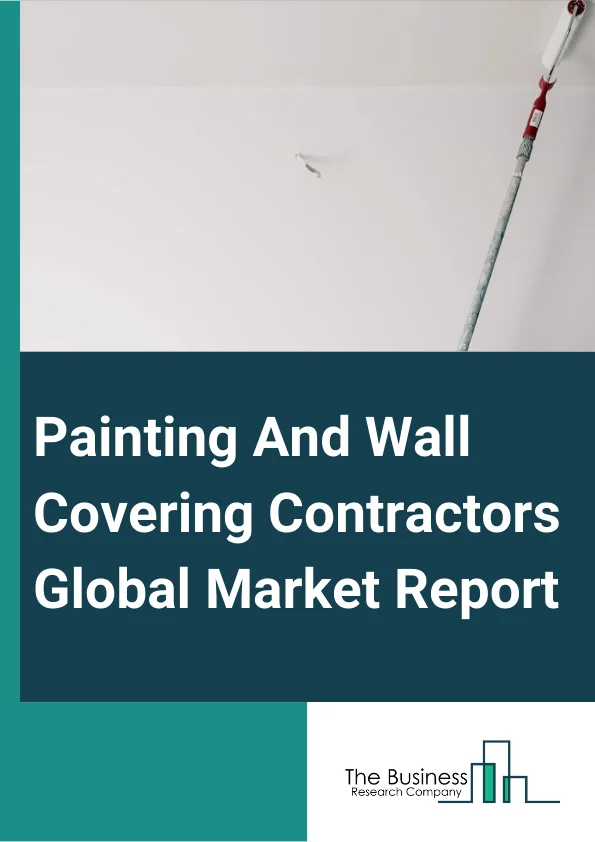 Painting And Wall Covering Contractors Global Market Report 2025 – By Product Type (Wall Panel, Wall Paper, Tile, Metal Wall Covering, Other Products), By Application (New Construction, Renovation), By End-User (Residential, Commercial) – Market Size, Trends, And Global Forecast 2025-2034