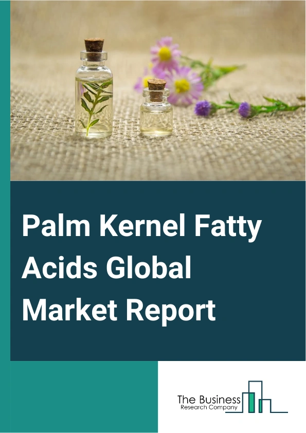 Palm Kernel Fatty Acids Global Market Report 2025 – By Grade (Food Grade, Industrial Grade), By Application (Food And Beverage Emulsifier, Cosmetics And Personal Care Ingredients, Metal Working Lubricants And Greases, Bi...
