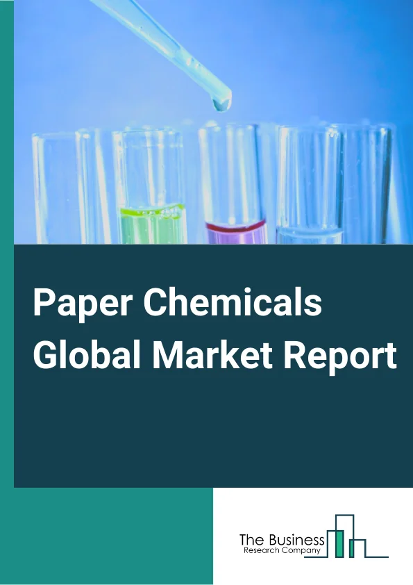 Paper Chemicals Global Market Report 2025 – By Chemical Type( Bleaching Chemicals, Pulping Chemicals, Functional Chemicals), By Form( Specialty, Commodity), By Application( Packaging And Board, Printing And Writing, Hygiene Products) – Impact of Tariff and Trade War on Market Size, Growth, Trends, and Forecast 2025–2034