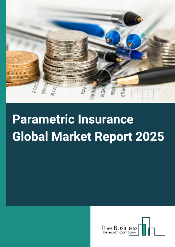 Global Parametric Insurance Market Report 2025