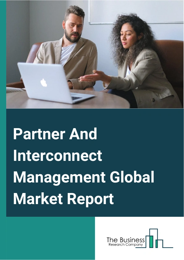 Partner And Interconnect Management Global Market Report 2025 – By Offering (Solution, Services), By Operating System (Windows, Linux), By Agreement (BI-Lateral Agreement, UNI-Lateral Agreement), By Deployment (Cloud, On-Premises), By Application (Partner Management, Revenue Assurance, Traffic Monitoring And Reporting, Least Cost Routing, Prepayment And Credit Control, Dispute Management And Settlement, Other Applications) – Market Size, Trends, And Global Forecast 2025-2034