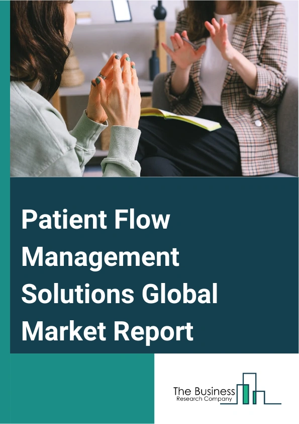 Patient Flow Management Solutions Global Market Report 2025 – By Component (Hardware, Software, Services), By Type (Event-Driven Patient Tracking, Real-Time Locating Systems), By Product (Integrated, Standalone), By Delivery Mode (Web-Based, On-Premise, Cloud-Based), By End User (Hospitals, Clinics, Other End Users) – Market Size, Trends, And Global Forecast 2025-2034