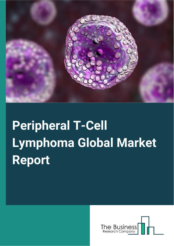 Global Peripheral T-Cell Lymphoma Market Report 2025