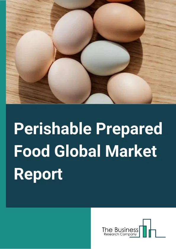 Perishable Prepared Food Global Market Report 2023 – By Type (Peeled or Cut Vegetables Fruits and Vegetables, Processed Food, Prepared Meals, and Other Perishable Prepared Food Manufacturing), By Distribution Channel (Online, Offline), By Application (Confectionery and Bakery, Jams and Preserves, Fruit-based Beverages, Dairy, Other Applications) – Market Size, Trends, And Global Forecast 2023-2032