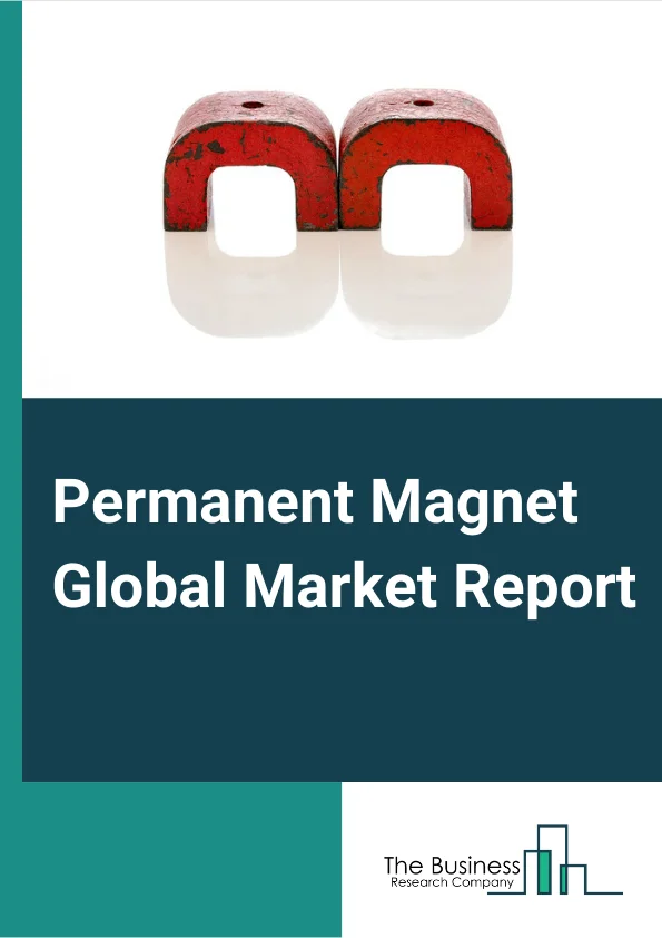 Permanent Magnet Global Market Report 2024 – By Type (Ferrite Magnets, Samarium Cobalt Magnets, Alnico Magnets, Neodymium Iron Boron Magnets), By Sales Channel Type (Direct Sales, Distributors), By End-Use (General Industrial, Automotive, Medical Technology, Environment & Energy, Aerospace & Defense, Consumer Electronics) – Market Size, Trends, And Global Forecast 2024-2033