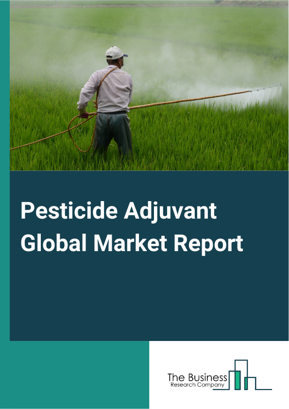 Pesticide Adjuvant Global Market Report 2025 – By Product Type (Surfactants And Emulsifiers, Drift Control Agents, Oil Concentrates, Compatibility Agents, Water Conditioners, Other Product Types), By Formulation (In-Form...