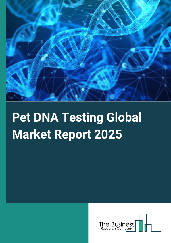 Global Pet DNA Testing Market Report 2025